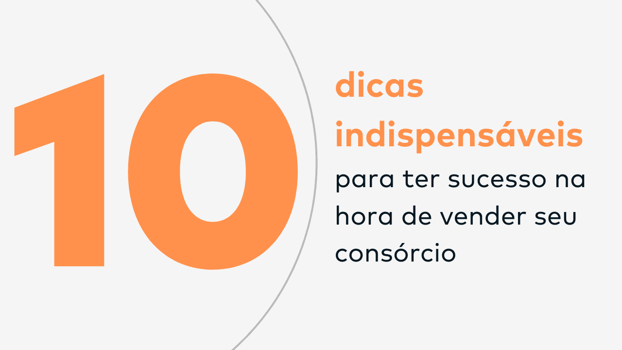 Dicas indispensáveis para vender o seu consórcio