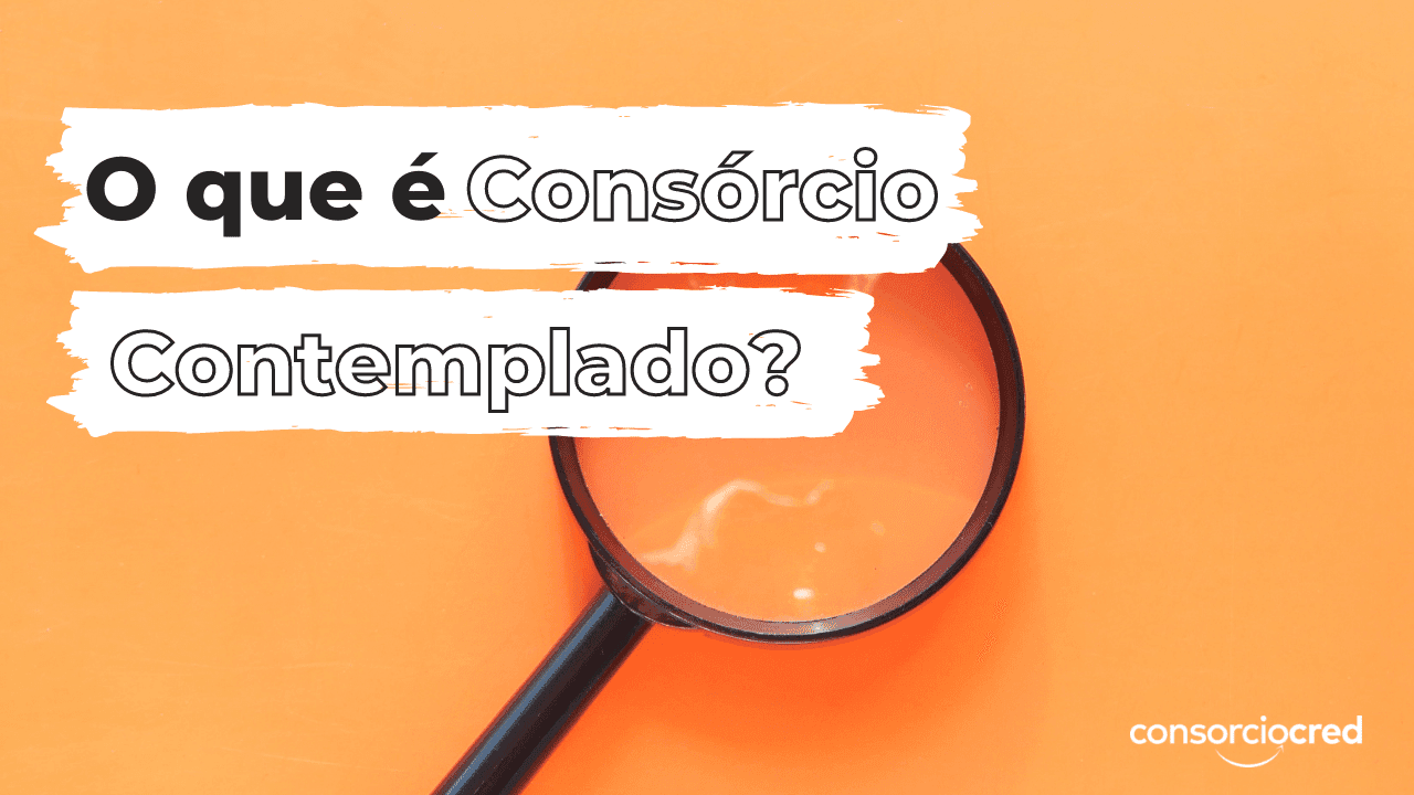 Pesquisa sobre o que é um consórcio já contemplado, lupa num fundo laranja