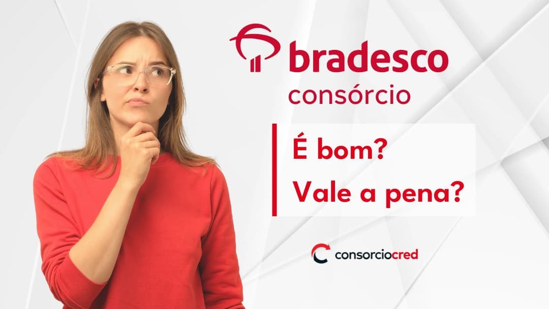 O consórcio do Bradesco vale a pena?