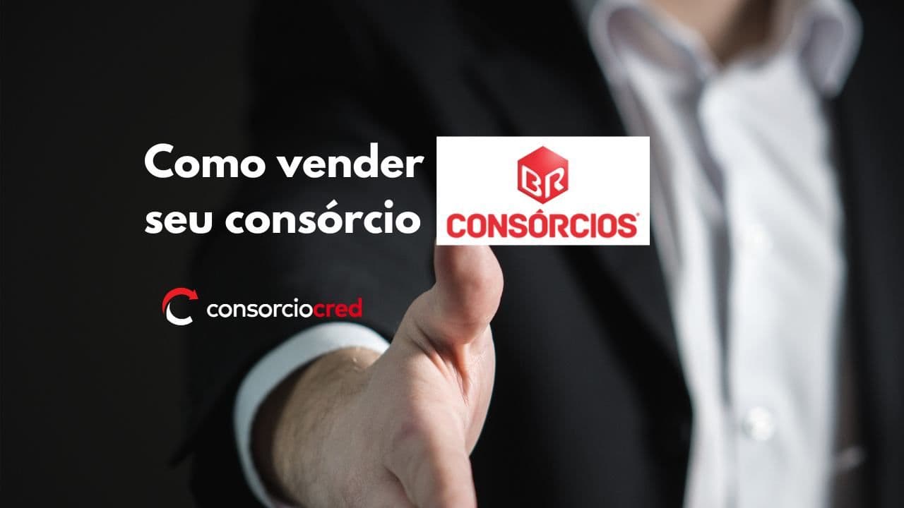 Descubra o segredo para vender seu consórcio da BR Consórcios