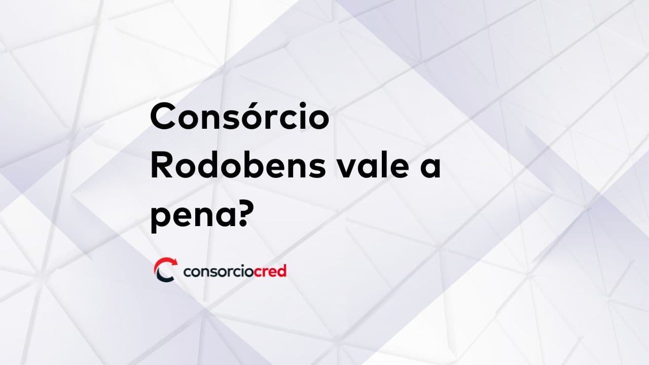 Rodobens consórcio é bom? Vale a pena? 