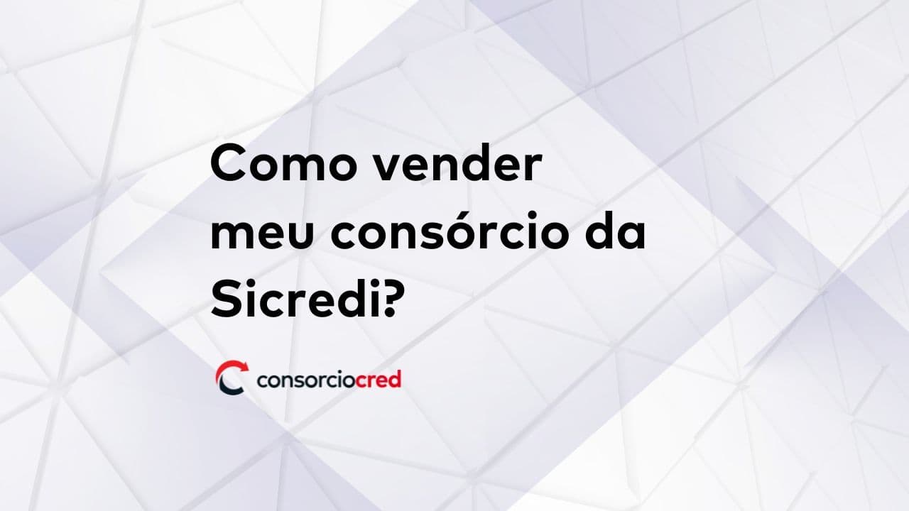 como vender seu consórcio da Sicredi