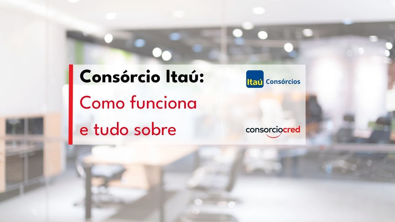 Consórcio Itaú: Como funciona e tudo sobre